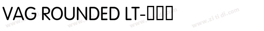 VAG ROUNDED LT字体转换
